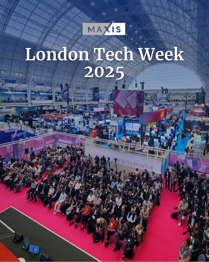 Maxis Girişim London Tech Week ve Viva Technology 2025 Paris etkinliklerindeydi.