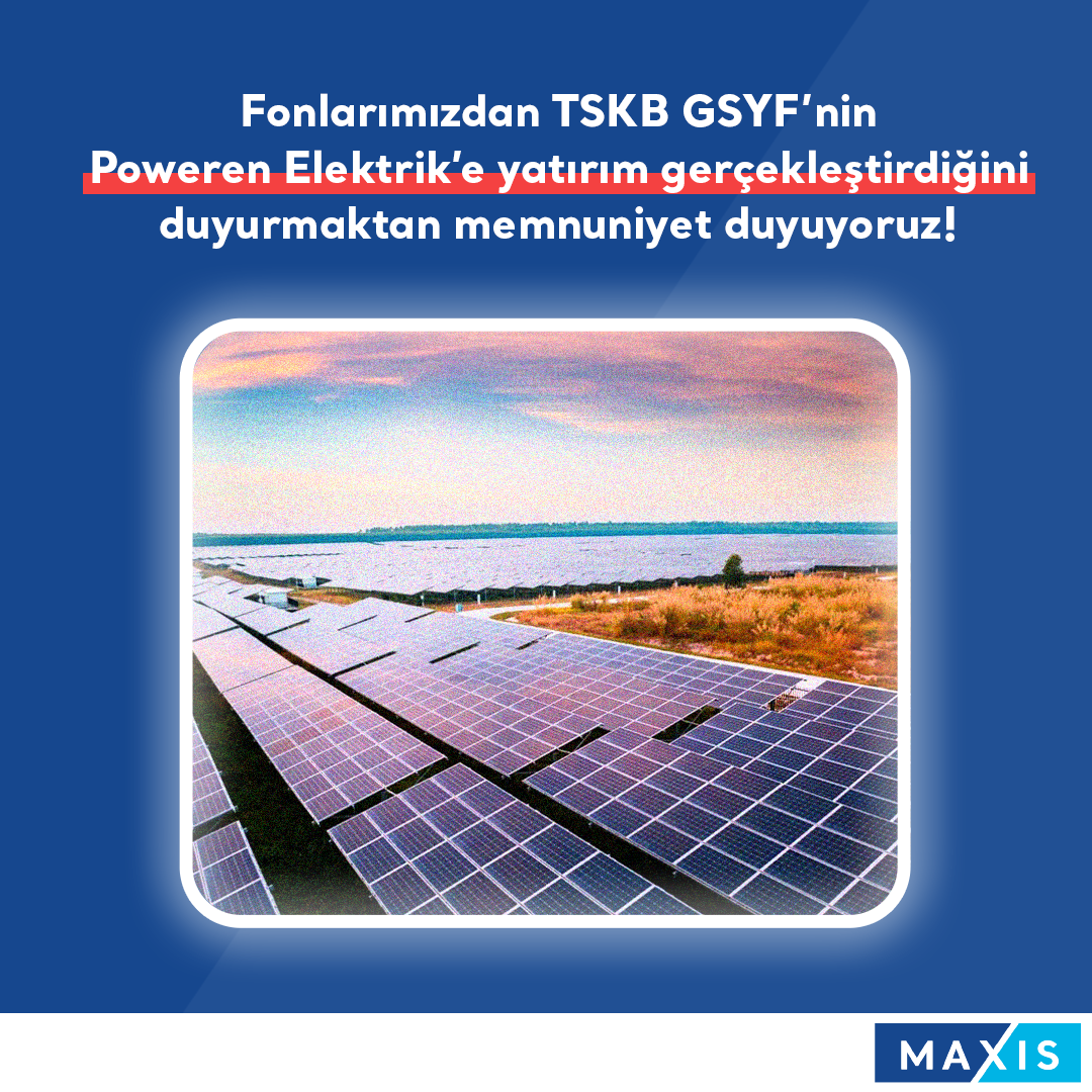 Fonlarımızdan TSKB GSYF, Poweren Elektrik'e yatırım gerçekleştirdi.