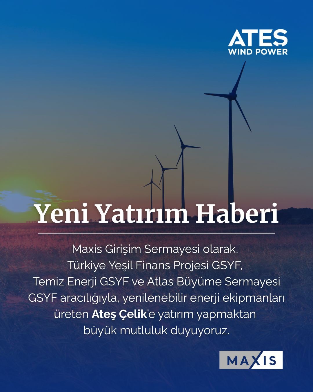 Türkiye Yeşil Finans Projesi GSYF, Temiz Enerji GSYF ve Atlas Büyüme Sermayesi GSYF aracılığıyla, Ateş Çelik'e yatırım gerçekleştirildi.