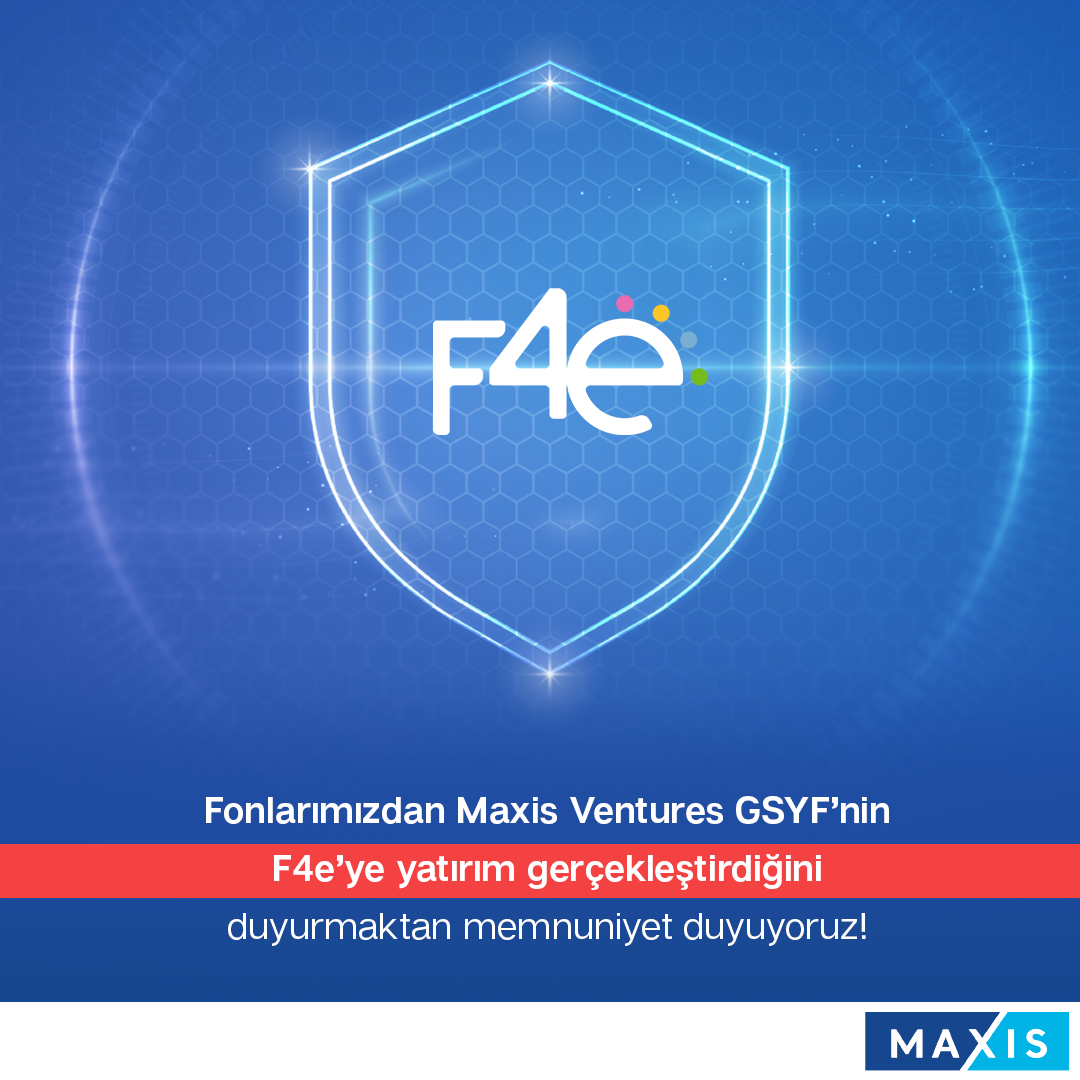 Fonlarımızdan Maxis Ventures, GSFY F4e’ye yatırım gerçekleştirdi.