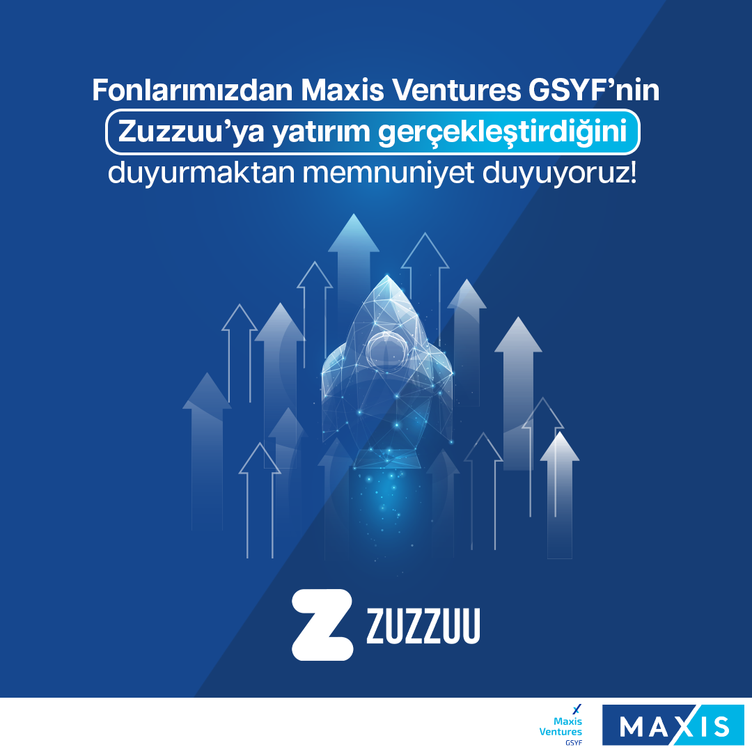 Fonlarımızdan Maxis Ventures GSYF Zuzzuu’ya yatırım gerçekleştirdi.